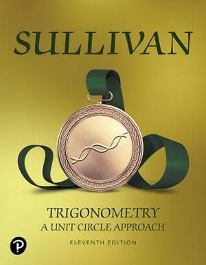 Trigonometry: A Unit Circle Approach by Michael Sullivan