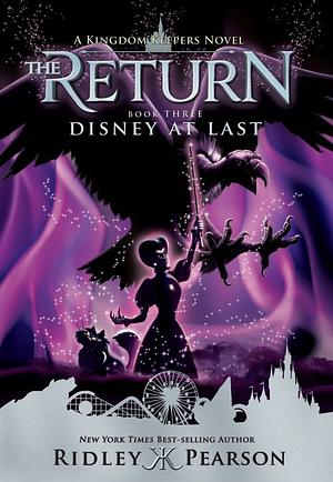 Kingdom Keepers The Return Book 3: Disney At Last by Ridley Pearson