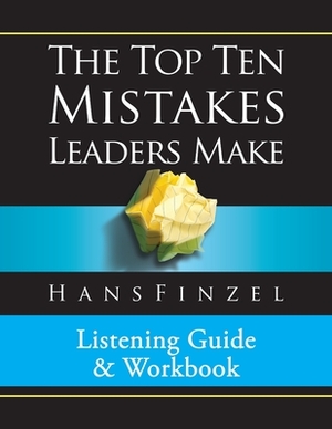 Top Ten Mistakes Leaders Make Listening Guide and Workbook by Hans Finzel