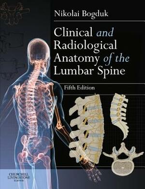 Clinical and Radiological Anatomy of the Lumbar Spine by Nikolai Bogduk