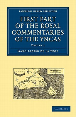 First Part of the Royal Commentaries of the Yncas by Garcillasso De La Vega, Borrow