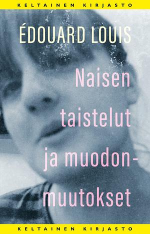 Naisten taistelut ja muodonmuutokset by Édouard Louis