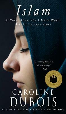 Islam: A Novel About the Islamic World Based on a True Story by Caroline DuBois