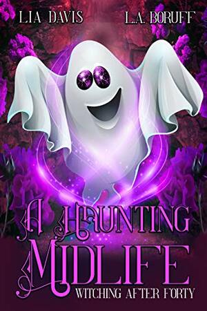 A Haunting Midlife by Lia Davis, L.A. Boruff