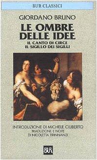 Le ombre delle idee-Il canto di Circe-Il sigillo dei sigilli by Giordano Bruno, Giordano Bruno, Nicoletta Tirinnanzi