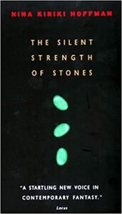 The Silent Strength of Stones by Nina Kiriki Hoffman