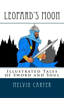 Leopard's Moon: Illustrated Tales of Sword and Soul by 