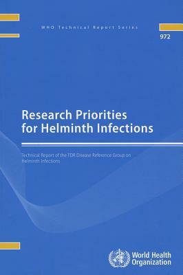 Research Priorities for Helminth Infections: Technical Report of the TDR Disease Reference Group on Helminth Infections by World Health Organization
