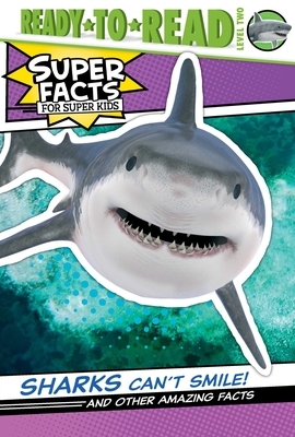 Sharks Can't Smile!: And Other Amazing Facts by Elizabeth Dennis