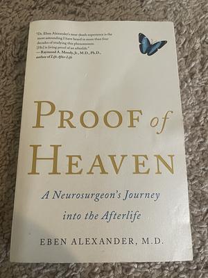 Poof of Heaven: A Neurosurgeon's Journey into the Afterlife by Eben Alexander