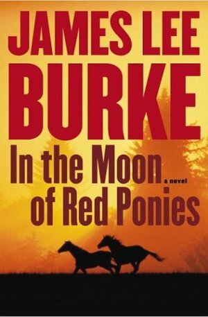 In the Moon of Red Ponies by James Lee Burke