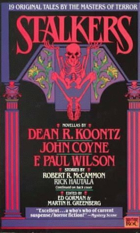 Stalkers by John Maclay, F. Paul Wilson, John Coyne, Rick Hautala, James Kisner, Rex Miller, Edward D. Hoch, Robert R. McCammon, Charles de Lint, J.N. Williamson, Joe R. Lansdale, Dan Lowry, Max Allan Collins, Barry N. Malzberg, Richard Laymon, Ed Gorman, Al Sarrantonio, Trish Janeshutz, Martin H. Greenberg, Dean Koontz, Michael Seidman