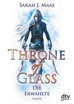 Throne of Glass - Die Erwählte by Sarah J. Maas