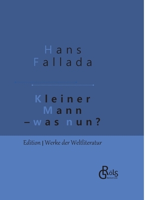 Kleiner Mann - was nun? by Hans Fallada