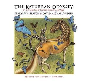The Katurran Odyssey: An Epic Adventure of Courage, Discovery, and Hope by David Michael Wieger