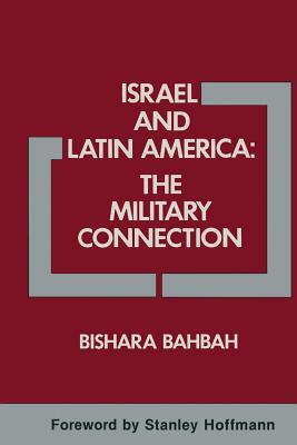 Israel and Latin America: The Military Connection by Linda Butler, Bishara A. Bahbah