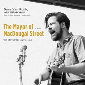 The Mayor of MacDougal Street: A Memoir by Dave Van Ronk