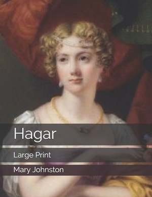 Hagar: Large Print by Mary Johnston