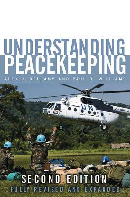 Understanding Peacekeeping by Alex J. Bellamy, Stuart Griffin, Paul D. Williams