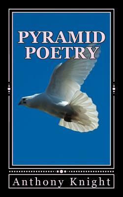 Pyramid Poetry: Spiritual Being Poetry by Anthony Knight