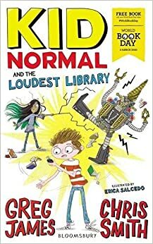 Greg James & Chris Smith Kid Normal and the Loudest Library: World Book Day 2020 by Chris Smith, Greg James