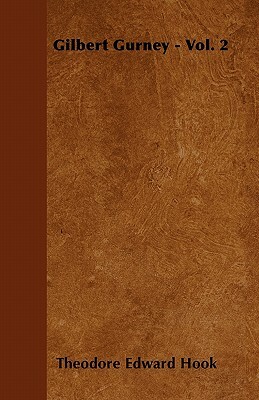 Gilbert Gurney - Vol. 2 by Theodore Edward Hook