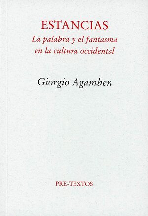 Estancias: La palabra y el fantasma en la cultura occidental by Giorgio Agamben