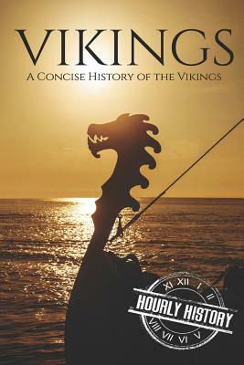 Vikings: A Concise History of the Vikings by Hourly History