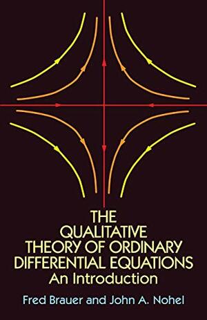 The Qualitative Theory of Ordinary Differential Equations: An Introduction by John A. Nohel, Fred Brauer