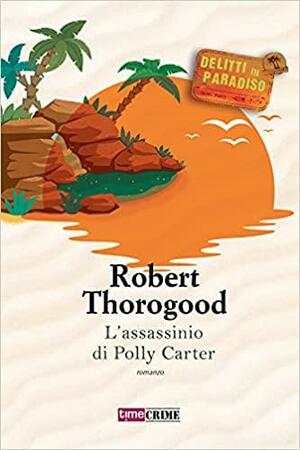 L'assassinio di Polly Carter by Robert Thorogood