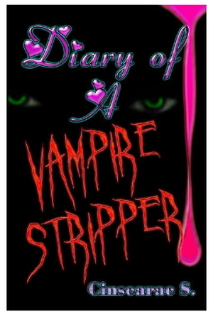 Diary of a Vampire Stripper by Cinsearae S.
