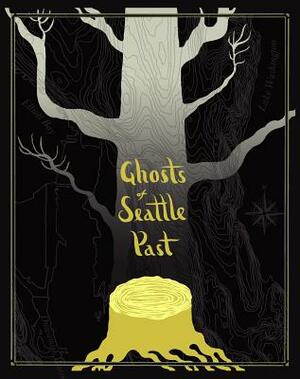 Ghosts of Seattle Past by Jaimee Garbacik