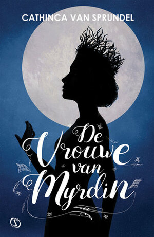 De Vrouwe van Myrdin by Cathinca Van Sprundel