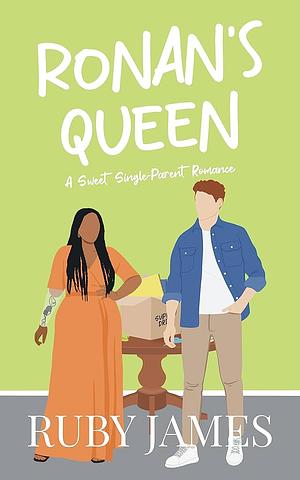 Ronan's Queen: A Sweet Single Parent Romance by Ruby James