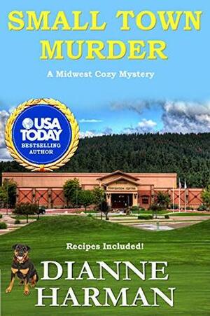 Small Town Murder: Midwest Cozy Mystery Series by Dianne Harman