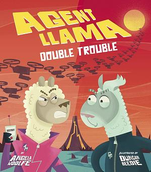 Agent Llama: Double Trouble by Angela Woolfe, Duncan Beedie