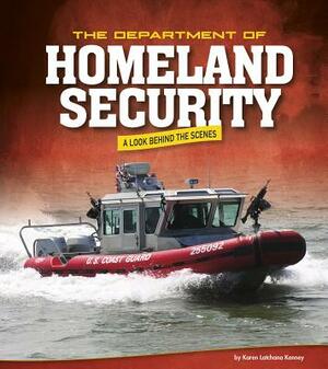 The Department of Homeland Security: A Look Behind the Scenes by Karen Latchana Kenney