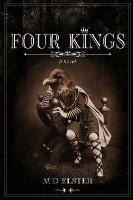 Four Kings by M.D. Elster