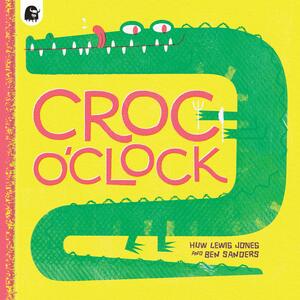 Croc o'Clock by Ben Sanders, Huw Lewis Jones