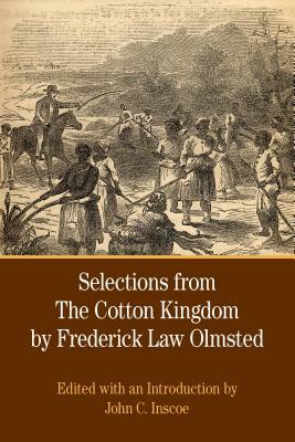 Selections from the Cotton Kingdom by Frederick Law Olmsted by Frederick Law Olmsted