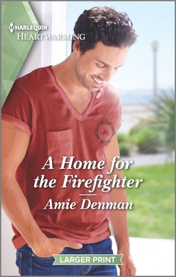 A Home for the Firefighter by Amie Denman