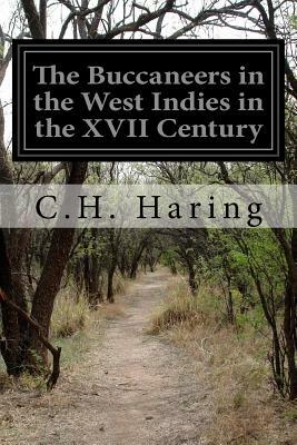 The Buccaneers in the West Indies in the XVII Century by C. H. Haring