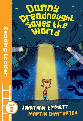 Danny Dreadnought Saves the World (Reading Ladder Level 2) by Jonathan Emmett