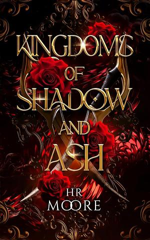 Kingdoms of Shadow and Ash by H.R. Moore