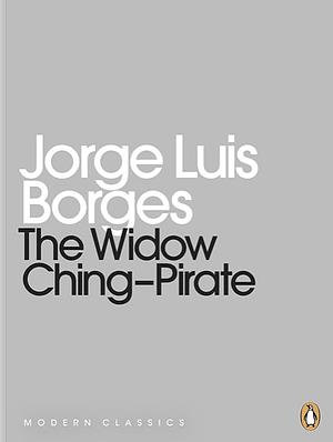 The Widow Ching--Pirate by Jorge Luis Borges