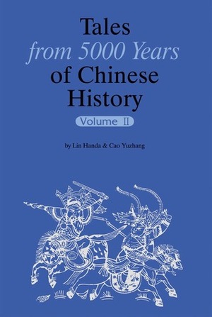 Tales from 5000 Years of Chinese History Volume II by Lin Handa, Cao Yuzhang, Yawtsong Lee