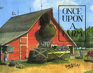 Once Upon a Farm by Bob Artley