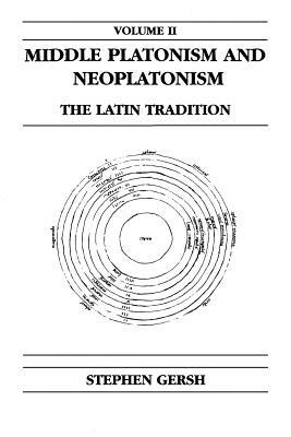 Middle Platonism and Neoplatonism, Volume 2: The Latin Tradition by Stephen Gersh