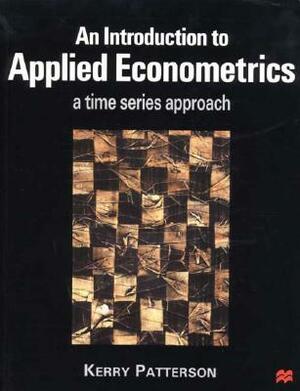 An Introduction to Applied Econometrics by Kerry Patterson