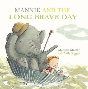 Mannie and the Long Brave Day by Martine Murray, Sally Rippin